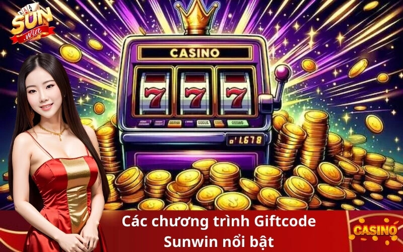 Các chương trình Giftcode Sunwin nổi bật