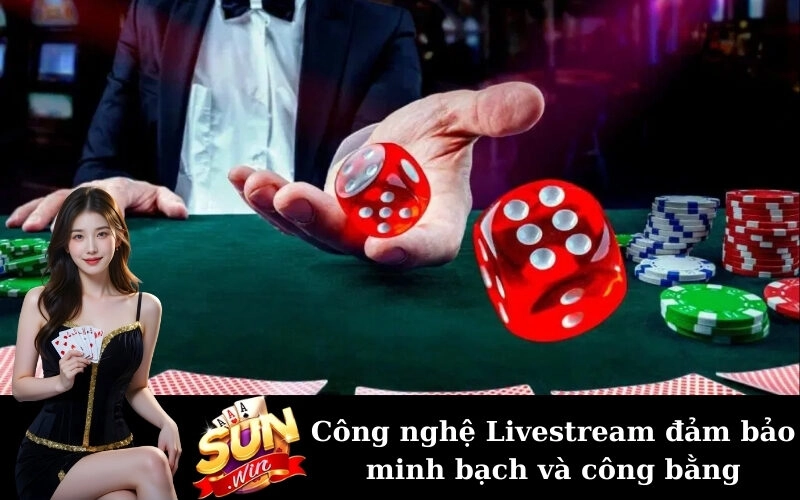 Công nghệ Livestream đảm bảo minh bạch và công bằng