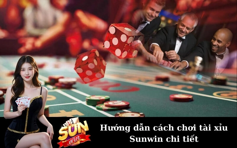 Hướng dẫn cách chơi tài xỉu Sunwin chi tiết