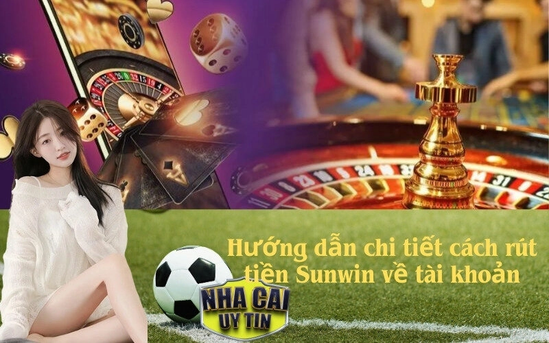 Hướng dẫn chi tiết cách rút tiền Sunwin về tài khoản
