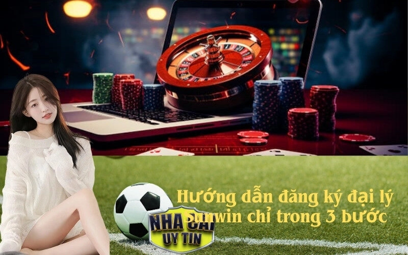 Hướng dẫn đăng ký đại lý Sunwin chỉ trong 3 bước