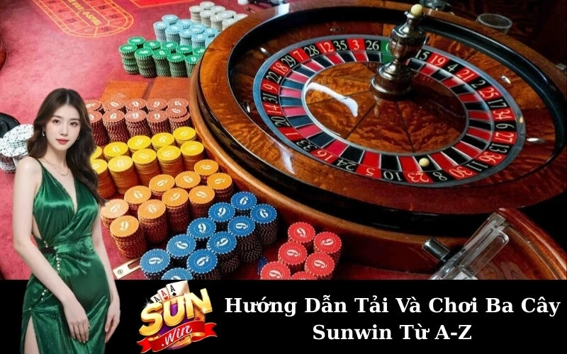 Hướng Dẫn Tải Và Chơi Ba Cây Sunwin Từ A-Z