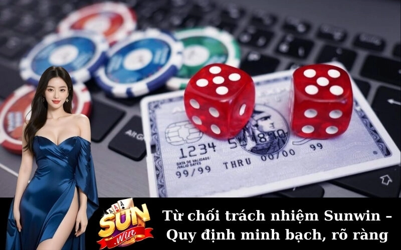 Từ chối trách nhiệm Sunwin – Quy định minh bạch, rõ ràng